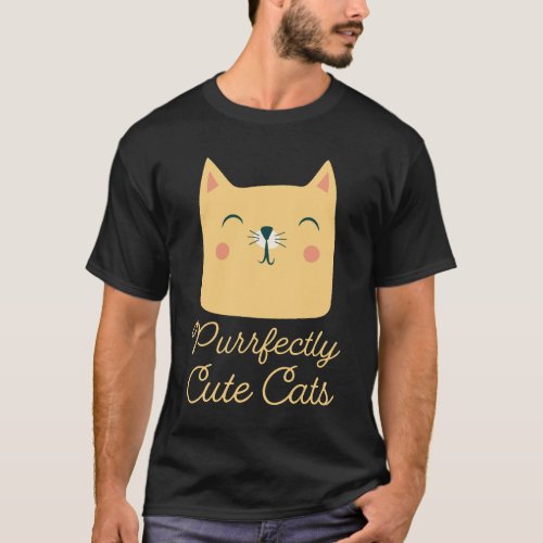 purrfectly cute cats funny cats T_Shirt