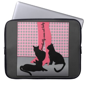 Purrfectly Sane Cat Lady Laptop Sleeve by totallypainted at Zazzle
