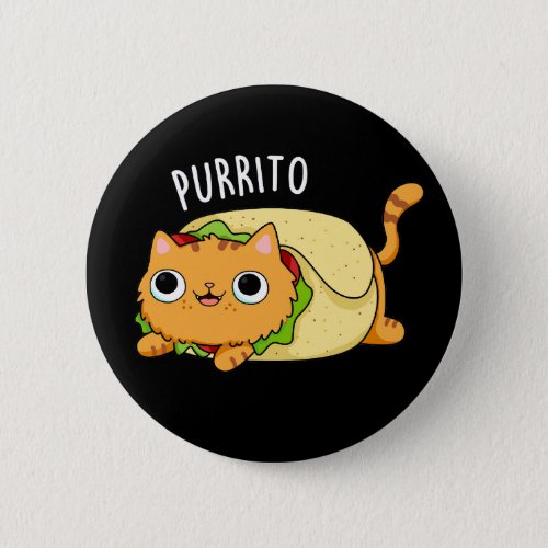 Purrito Funny Cat Burrito Pun Dark BG Button