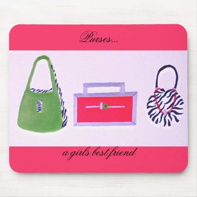 Purses...a girls best friend mousepad (Front)