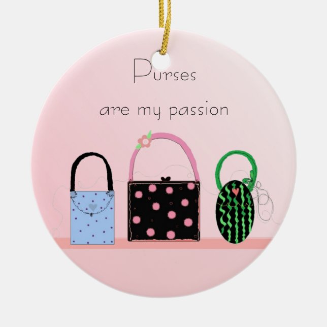 Purses Are My Passion Ceramic Ornament (Front)