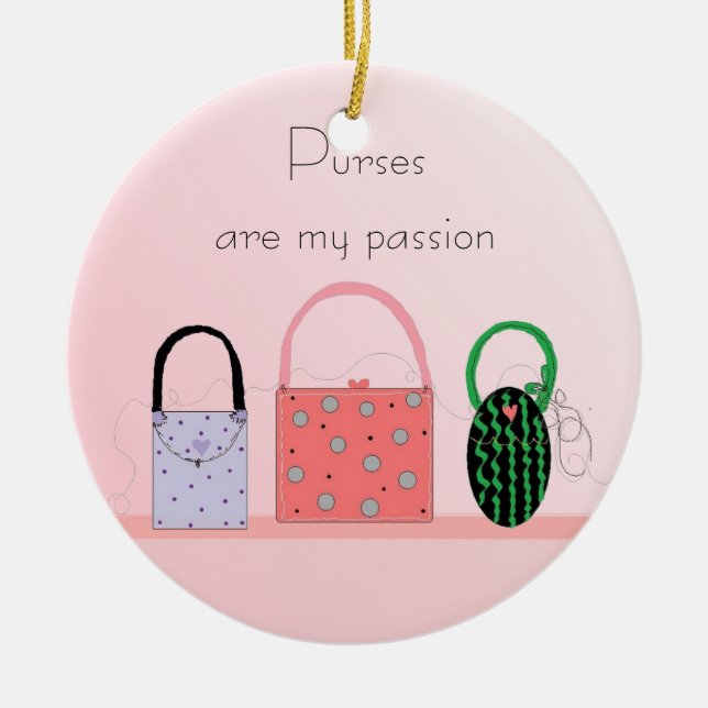 Purses - My Passion Ceramic Ornament (Front)