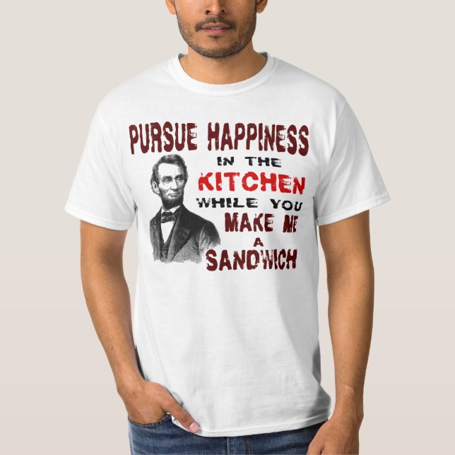 PURSUE HAPPINESS IN THE KITCHEN T-Shirt (Front)