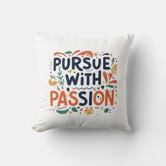  Pursue with Passion Throw Pillow (Front)