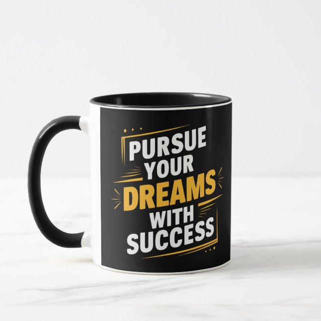 Pursue your dreams with success, motivational  mug (Left)