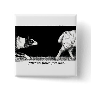 Pursue your passion Border Collie Pinback Button