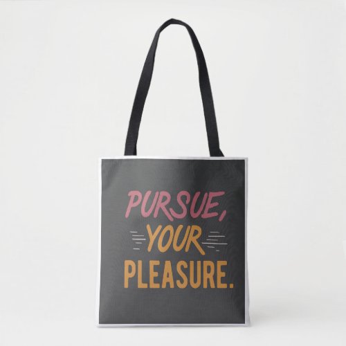 Pursue Your Pleasure _ Colorful Bag Design