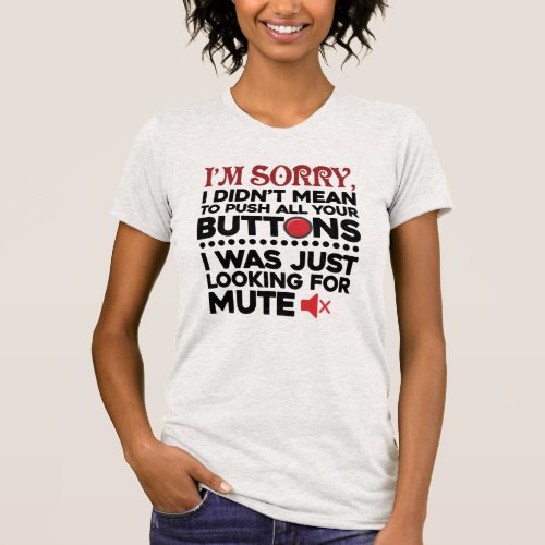 Push All Your Buttons Sarcastic Apology Funny T_Shirt