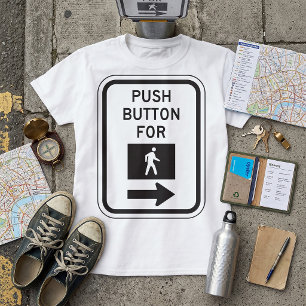 Push Button For Walk Pedestrian Crossing Sign T-Shirt