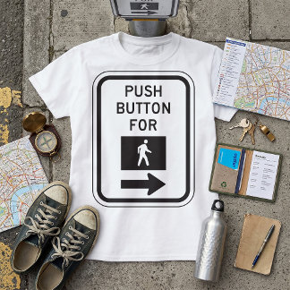 Push Button For Walk Pedestrian Crossing Sign T-Shirt