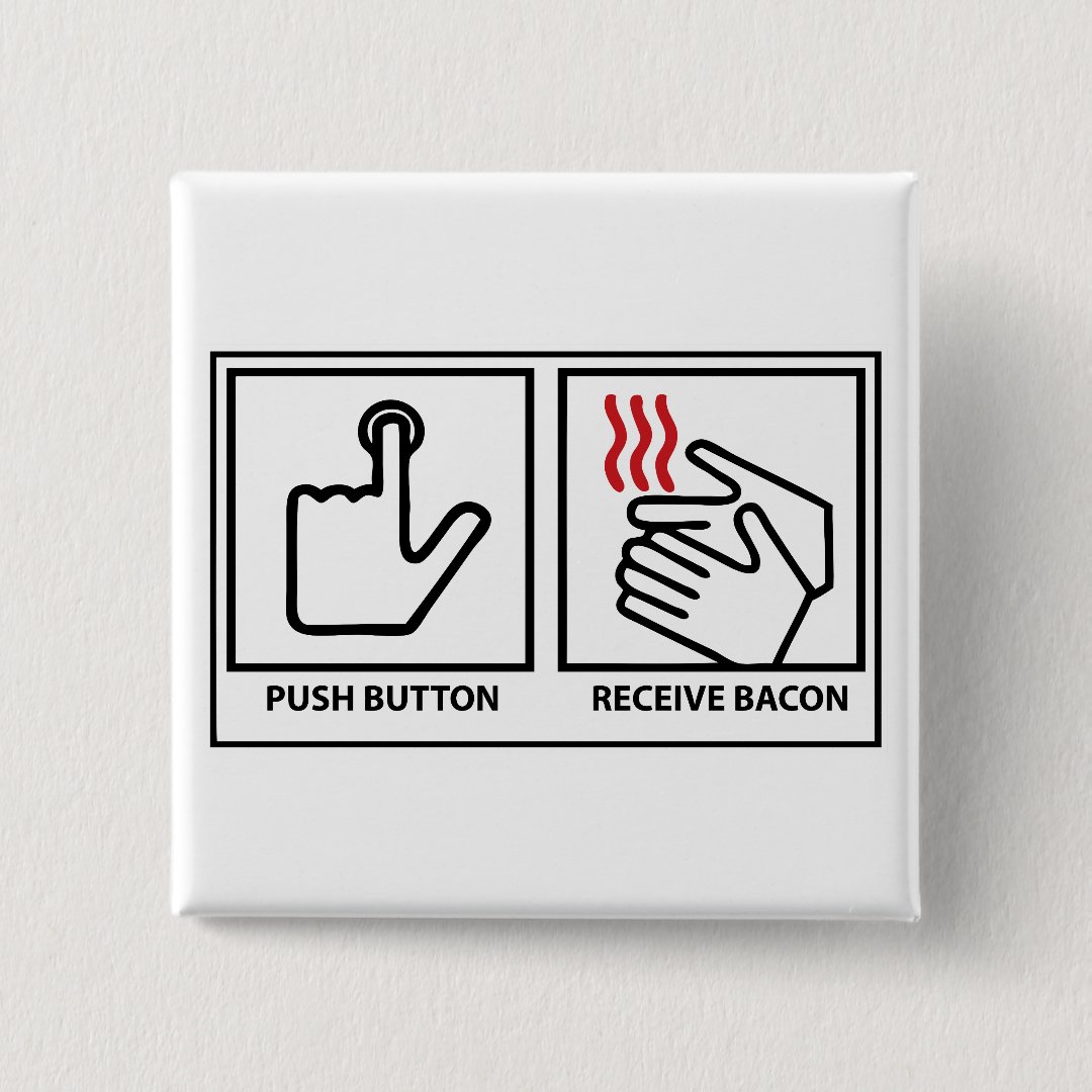 push button receive bacon Zazzle