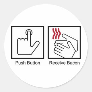 Push Button, Receive Bacon - Bacon Dispenser Classic Round Sticker