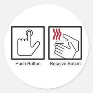 Push Button, Receive Bacon - Bacon Dispenser Classic Round Sticker