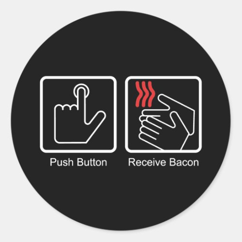 Push Button Receive Bacon _ Bacon Dispenser Classic Round Sticker
