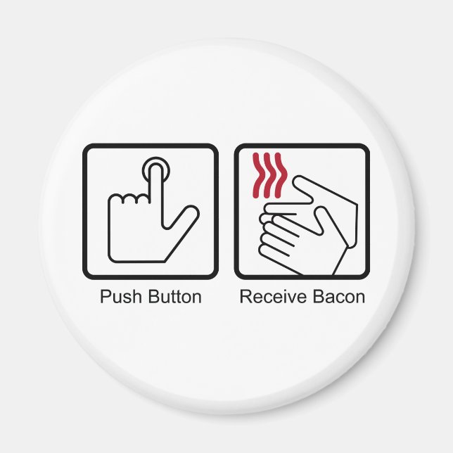 Push Button, Receive Bacon - Bacon Dispenser Magnet (Front)