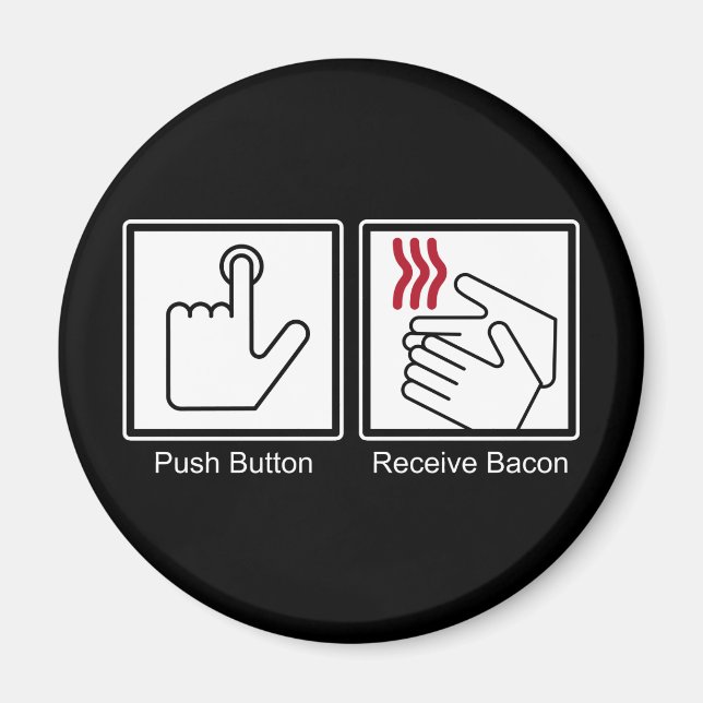 Push Button, Receive Bacon - Bacon Dispenser Magnet (Front)