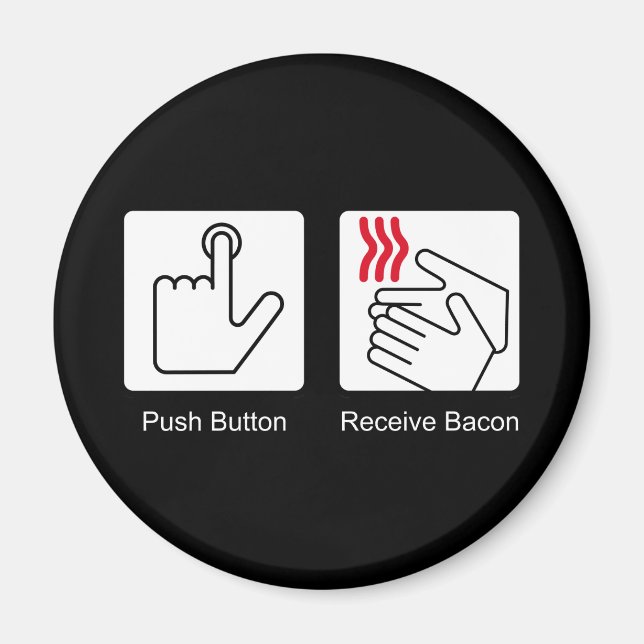Push Button, Receive Bacon - Bacon Dispenser Magnet (Front)