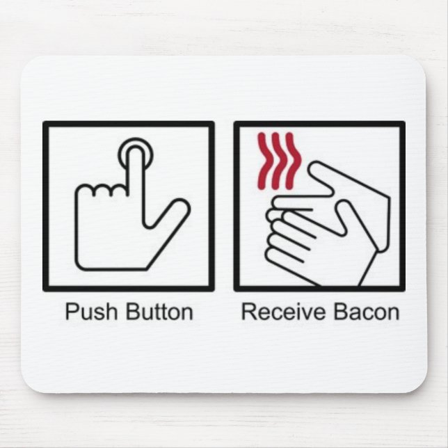 Push Button, Receive Bacon - Bacon Dispenser Mouse Pad (Front)