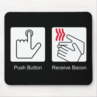 Push Button, Receive Bacon - Bacon Dispenser Mouse Pad