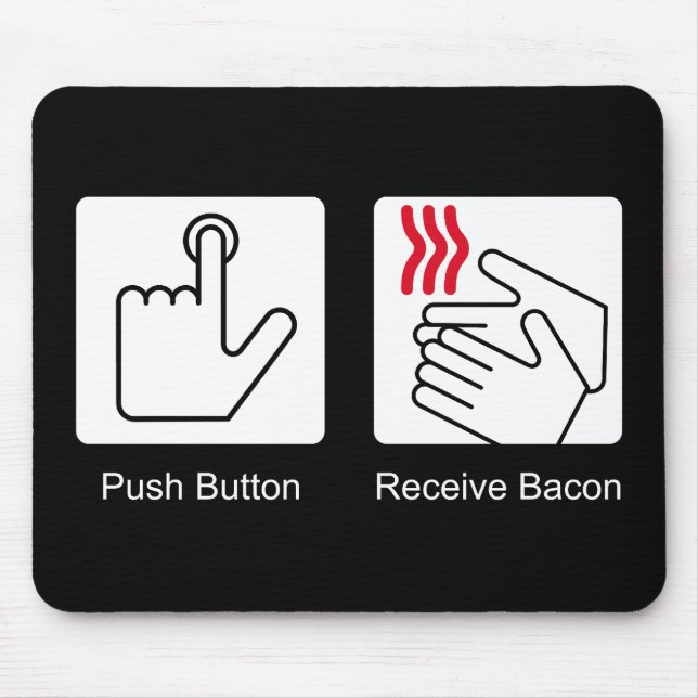 Push Button, Receive Bacon - Bacon Dispenser Mouse Pad (Front)