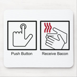 Push Button, Receive Bacon - Bacon Dispenser Mouse Pad
