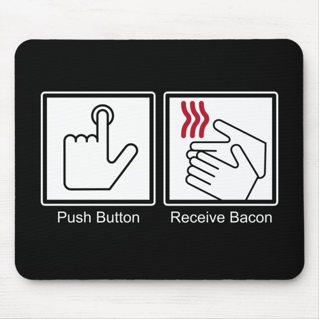 Push Button, Receive Bacon - Bacon Dispenser Mouse Pad (Front)