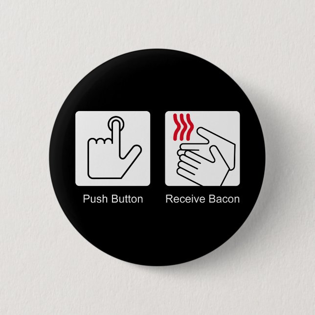 Push Button, Receive Bacon - Bacon Dispenser Pinback Button (Front)