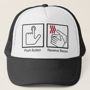 Push Button, Receive Bacon - Bacon Dispenser Trucker Hat