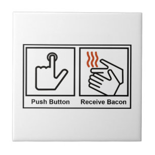 Push Button, Receive Bacon Ceramic Tile