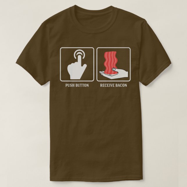 Push Button Receive Bacon - Funny Pork Pig Meat Po T-Shirt (Design Front)