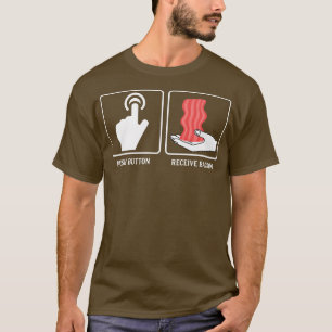 Push Button Receive Bacon - Funny Pork Pig Meat Po T-Shirt