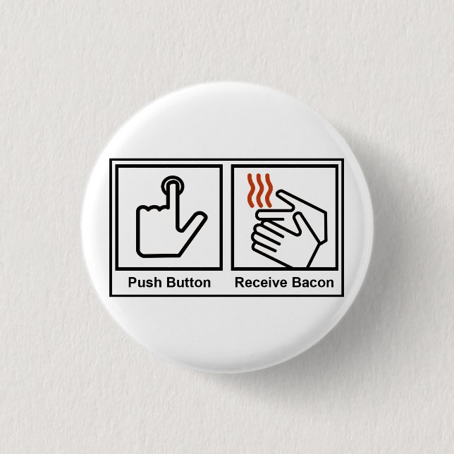 Push Button, Receive Bacon Pinback Button (Front)