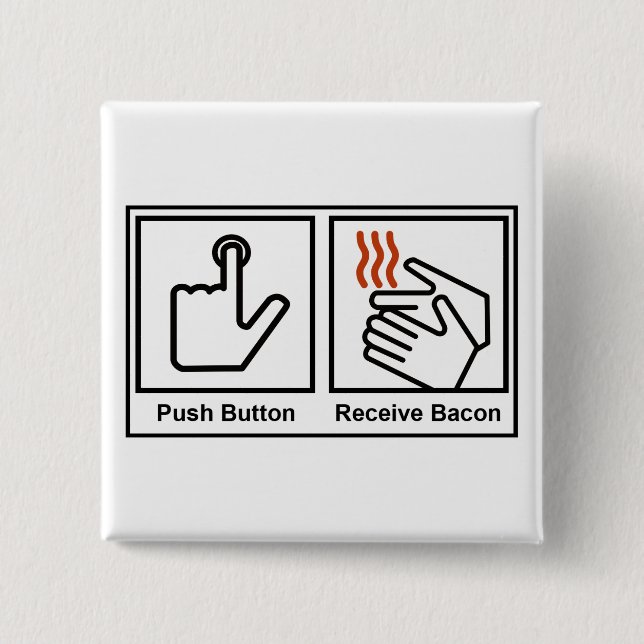 Push Button, Receive Bacon Pinback Button (Front)
