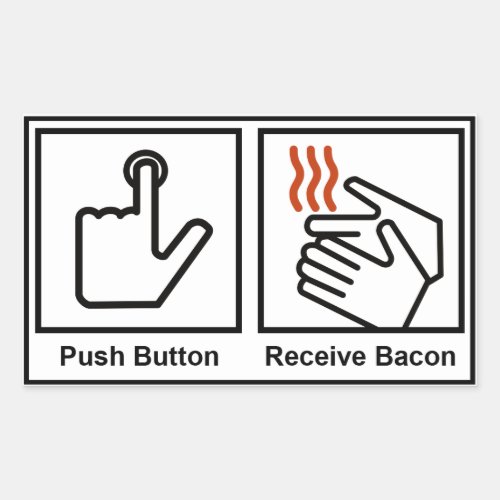 Push Button Receive Bacon Rectangular Sticker