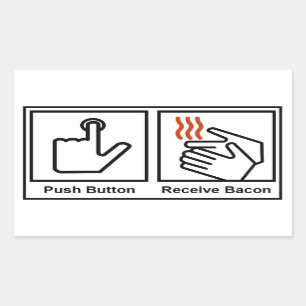 Push Button, Receive Bacon Rectangular Sticker