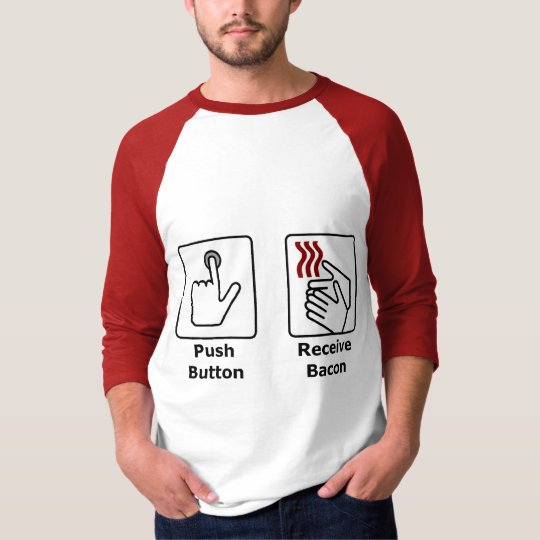Push Button Receive Bacon T-Shirt