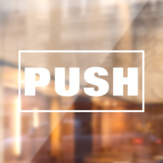 Push Door Sign, Window Cling