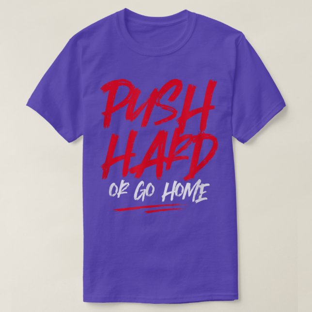Push Hard Bodybuilding Motivation Sports Gym Fitne T-Shirt (Design Front)