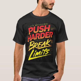 Push Harder Break Limits Gym T-Shirt