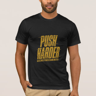 Push Harder – Never Settle for Less T-Shirt
