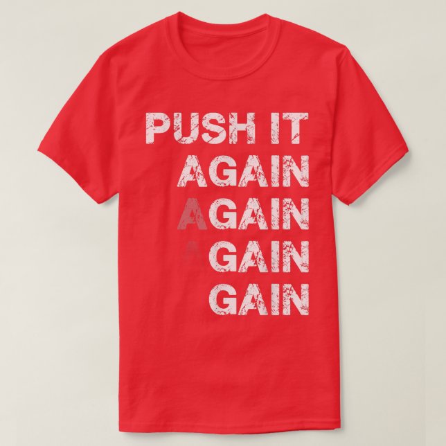 Push It Again and Gain  Gym Motivational  T-Shirt (Design Front)