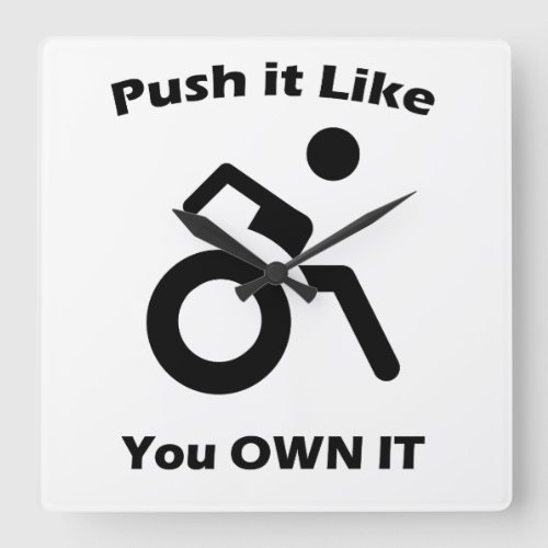 Push it like you OWN IT with Wheelchair Square Wall Clock