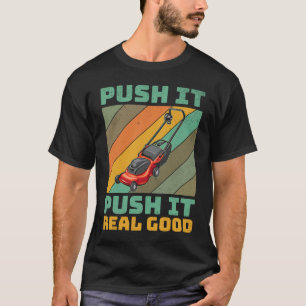 Push It Mow It Lawn Grass Gardener Family Fathers  T-Shirt