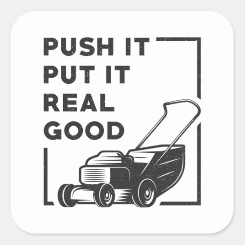 Push It Put It Real Good Lawn Mower Lawn Mowing Square Sticker