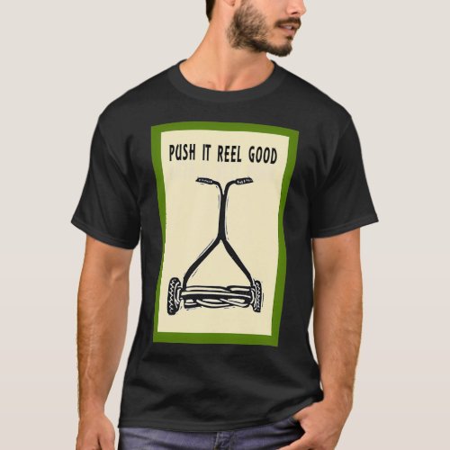 Push It Reel Good Old School Lawn Mower T_Shirt