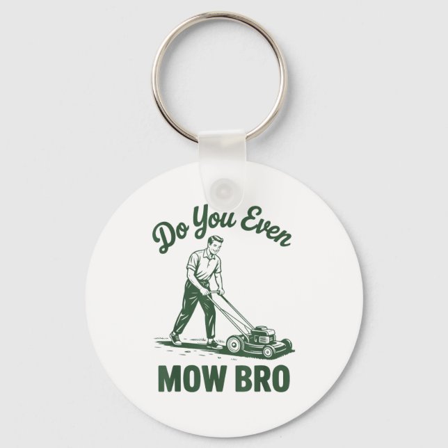 Push Lawn Mower Dad Do You Even Mow Bro Funny Mowi Keychain (Front)