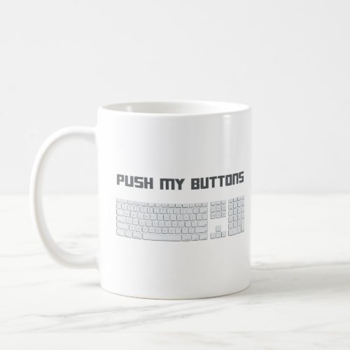 Push My Buttons Computer Keyboard  Coffee Mug