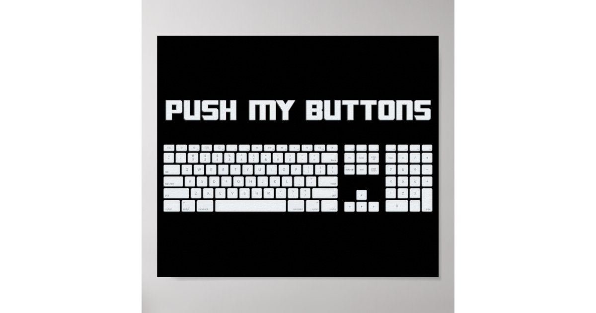 Push My Buttons Computer Keyboard Poster Zazzle