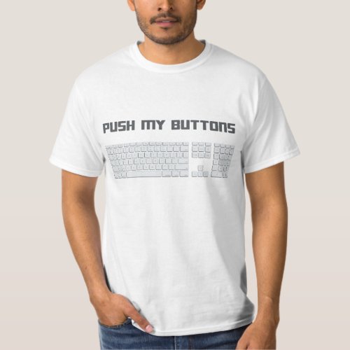 Push My Buttons Computer Keyboard T_Shirt
