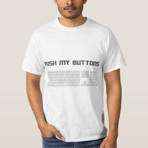 Push My Buttons Computer Keyboard  T_Shirt